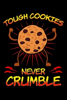 Paperback Tough Cookies Never Crumble: Chocolate Biscuit Notebook to Write in, 6x9, Lined, 120 Pages Journal Book