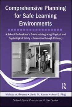 Hardcover Comprehensive Planning for Safe Learning Environments: A School Professional's Guide to Integrating Physical and Psychological Safety - Prevention Thr Book