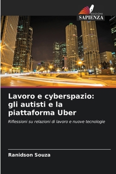 Paperback Lavoro e cyberspazio: gli autisti e la piattaforma Uber [Italian] Book