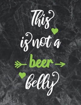 This is not a beer belly: Wide Ruled Notebook Gift For a Future Doctor, Perfect for any Midwife, Obstetrician, Gynecologist.