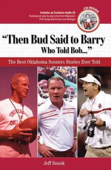 Hardcover Then Bud Said to Barry, Who Told Bob...: The Best Oklahoma Sooners Stories Ever Told [With CD] Book