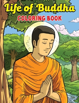 Life of Buddha Coloring Book: Buddha Shakyamuni Coloring Book For Kids & adults - Vol. Two: Illustrations of Buddha (Big Kids Coloring Books) - buddha doodle Art