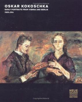 Hardcover Oskar Kokoschka: Early Portraits from Vienna and Berlin, 1909-1914 Book