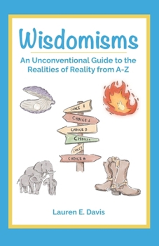 Paperback Wisdomisms: An Unconventional Guide to the Realities of Reality from A-Z Book