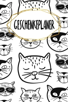 Geschenkeplaner: Logbuch f�r Geschenkideen - Zum Ausf�llen - 120 Seiten - A5 - Geschenke f�r Freunde und Familie - Dokumentiere alle Ideen - motiv: Coole Katzen