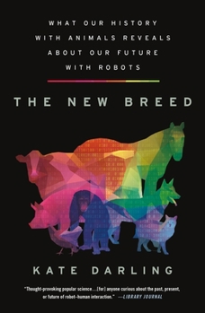 Paperback The New Breed: What Our History with Animals Reveals about Our Future with Robots Book