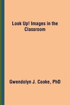 Paperback Look Up! Images in the Classroom Book