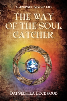 Paperback The Way of the Soul Catcher: A Journey Beyond Life Book