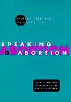 Hardcover Speaking of Abortion: Television and Authority in the Lives of Women Book