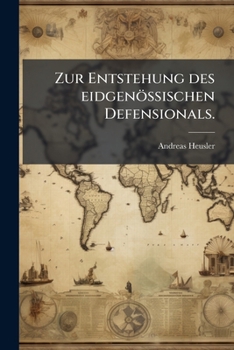 Zur Entstehung des eidgenössischen Defensionals.