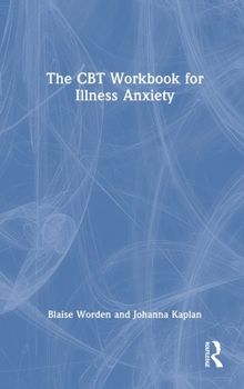 Hardcover The CBT Workbook for Illness Anxiety Book