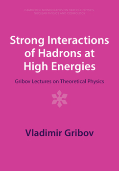 Paperback Strong Interactions of Hadrons at High Energies: Gribov Lectures on Theoretical Physics Book