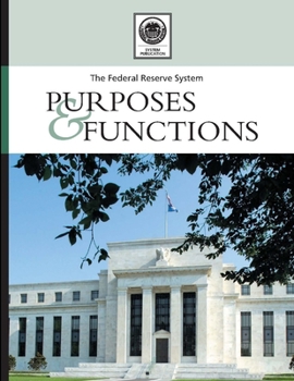 Paperback The Federal Reserve System: Its Purposes And Functions Book