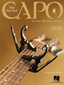 Paperback The Partial Capo - The Basics, Tips, Tricks, and More Book/Online Audio [With CD] Book