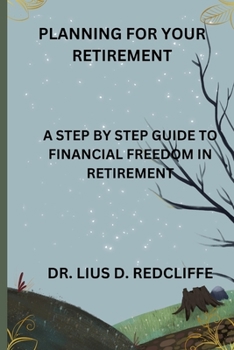 Paperback Planning for Your Retirement: A Step by Step Guide to Financial in Retirement Book