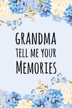 Paperback Grandma Tell Me Your Memories: Prompted Questions Keepsake Mini Autobiography Floral Notebook/Journal Book