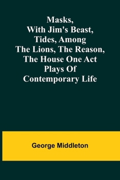 Paperback Masks, with Jim's beast, Tides, Among the lions, The reason, The house one act plays of contemporary life Book