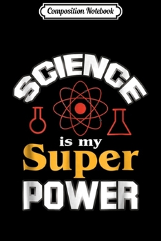 Paperback Composition Notebook: Science is My Superpower Science -Science Journal/Notebook Blank Lined Ruled 6x9 100 Pages Book