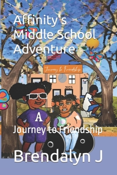 Paperback Affinity's Middle School Adventure: Journey to Friendship Book