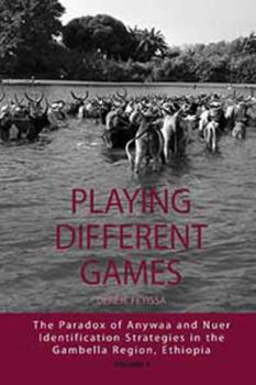 Playing Different Games: The Paradox of Anywaa and Nuer Identification Strategies in the Gambella Region, Ethiopia