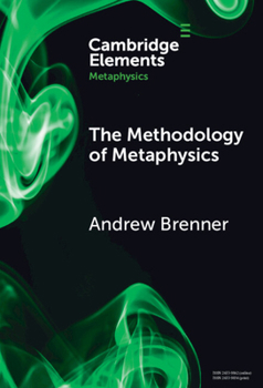 The Methodology of Metaphysics (Elements in Metaphysics)