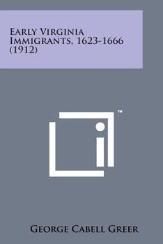 Paperback Early Virginia Immigrants, 1623-1666 (1912) Book