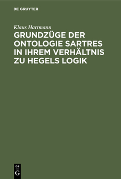 Hardcover Grundzüge Der Ontologie Sartres in Ihrem Verhältnis Zu Hegels Logik: Eine Untersuchung Zu "L'être Et Le Néant" [German] Book