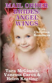 Paperback Mail Order Brides: Angel Wings: Five Christian Western Romances Book
