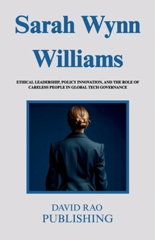 Sarah Wynn Williams: Ethical Leadership, Policy Innovation, and the Role of Careless People in Global Tech Governance