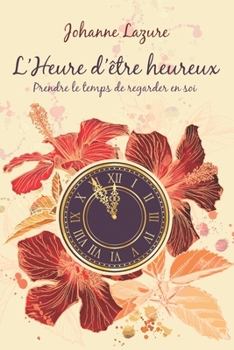 Paperback L'Heure d'être Heureux: Prendre le temps de regarder en soi... [French] Book