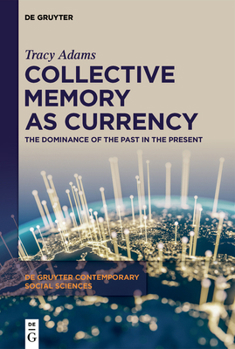 Hardcover Collective Memory as Currency: The Dominance of the Past in the Present Book