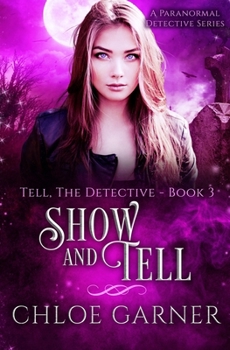 Show and Tell: A Paranormal Detective Series