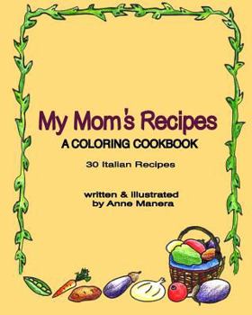 Paperback My Mom's Recipes A Coloring Cookbook Book
