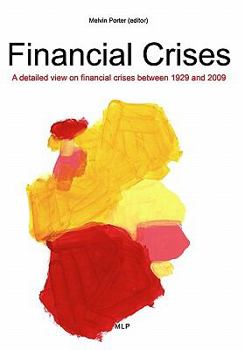 Paperback Financial Crises: A detailed few on financial crises between 1929 and 2009 Book