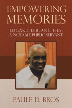 Paperback Empowering Memories: Edgard Leblanc Fils: A Notable Public Servant Book