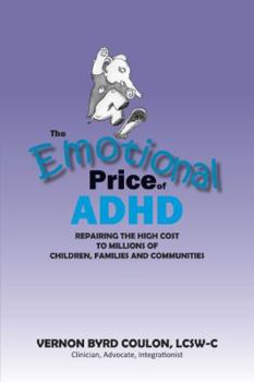 Paperback The Emotional Price of ADHD: Repairing the High Cost to Millions of Children, Families and Communities Book