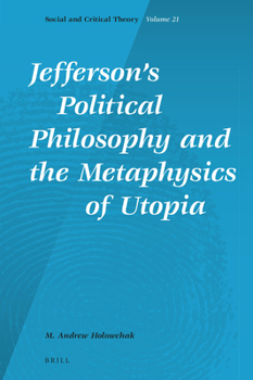 Hardcover Jefferson's Political Philosophy and the Metaphysics of Utopia Book