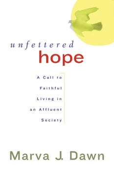 Paperback Unfettered Hope: A Call to Faithful Living in an Affluent Society Book