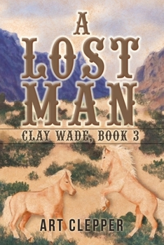 Paperback A Lost Man: Clay Wade, Book 3 Book