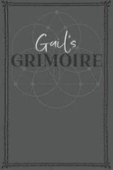 Paperback Gail's Grimoire: Personalized Grimoire / Book of Shadows (6 x 9 inch) with 110 pages inside, half journal pages and half spell pages. Book