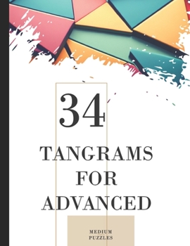 Paperback Tangrams for Advanced: 34 Medium Puzzles Book For Kids, Adults [Large Print] Book