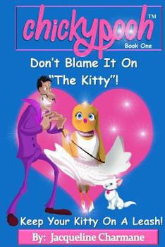 Paperback Don't Blame It On The Kitty!: Keep Your Kitty On A Leash! Book