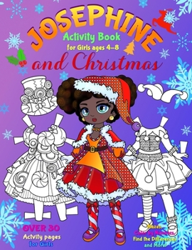 Paperback JOSEPHINE and CHRISTMAS: Activity Book for Girls ages 4-8: BLACK and WHITE: Paper Doll with the Dresses, Mazes, Color by Numbers, Match the Pic Book