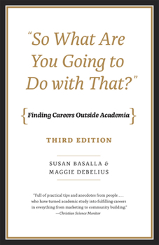 Paperback "So What Are You Going to Do with That?": Finding Careers Outside Academia, Third Edition Book