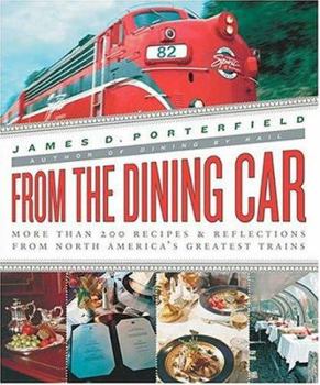 Hardcover From the Dining Car: The Recipes and Stories Behind Today's Greatest Rail Dining Experiences Book