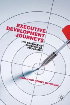 Hardcover Executive Development Journeys: The Essence of Customized Programs Book