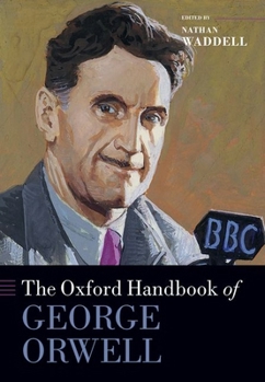 The Oxford Handbook of George Orwell (Oxford Handbooks)