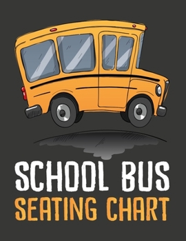Paperback School Bus Seating Chart: School Bus Seating Chart For Drivers Book