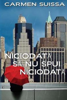 Paperback Niciodata Sa NU Spui Niciodata [Romanian] Book