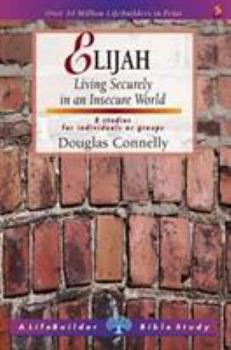 Paperback Elijah: Living Securely in an Insecure World (LifeBuilder Bible Study) Book